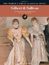 Gilbert and Sullivan: 67 Selections From 13 Operettas