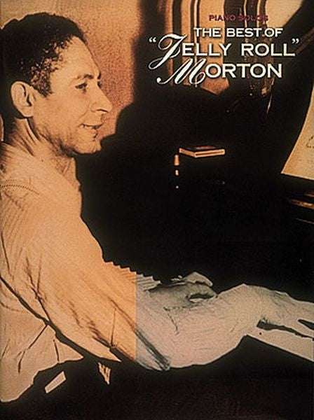 The Best of "Jelly Roll" Morton