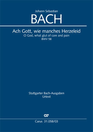 Bach: Ach Gott, wie manches Herzeleid, BWV 58