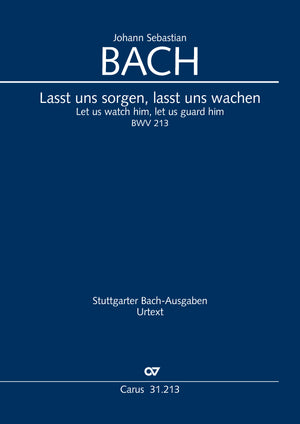 Bach: Lasst uns sorgen, lasst uns wachen, BWV 213