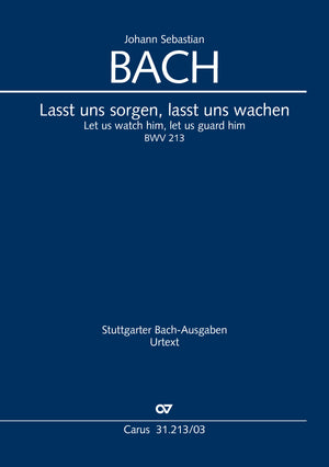 Bach: Lasst uns sorgen, lasst uns wachen, BWV 213