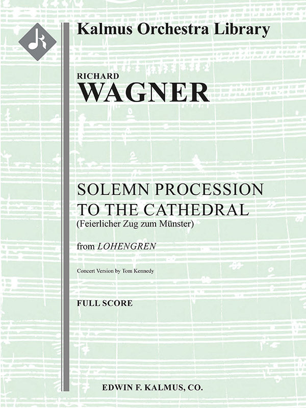 Wagner: Lohengrin - Act 2, Scene 5 (Solemn Procession to the Cathedral) (arr. for orchestra)