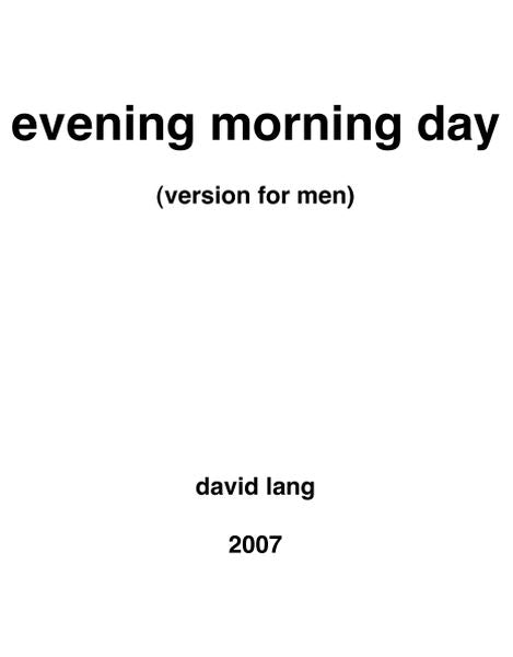 Lang: evening morning day (Version for Men's Chorus)