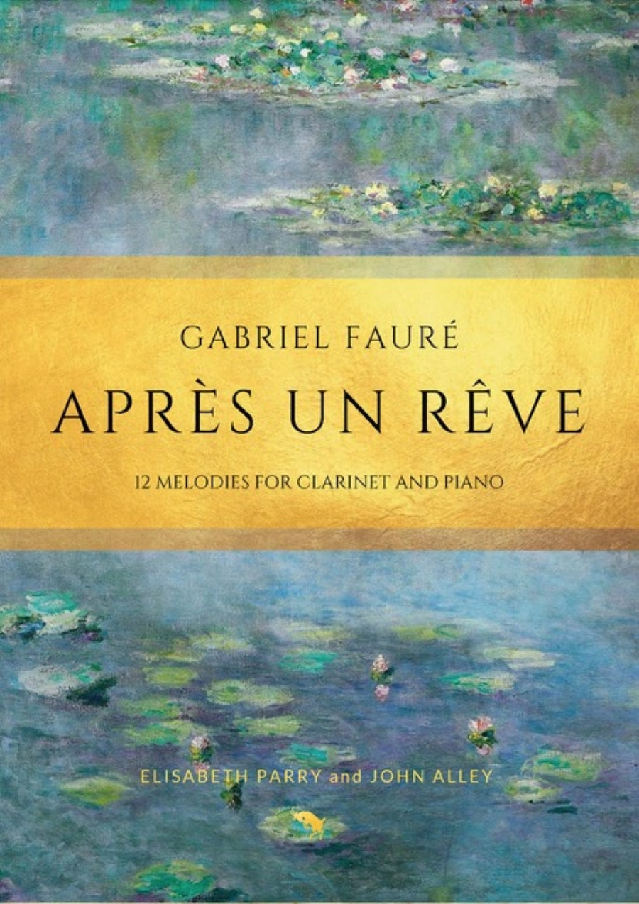 Fauré: Après un rêve: 12 melodies (arr. for clarinet & piano)