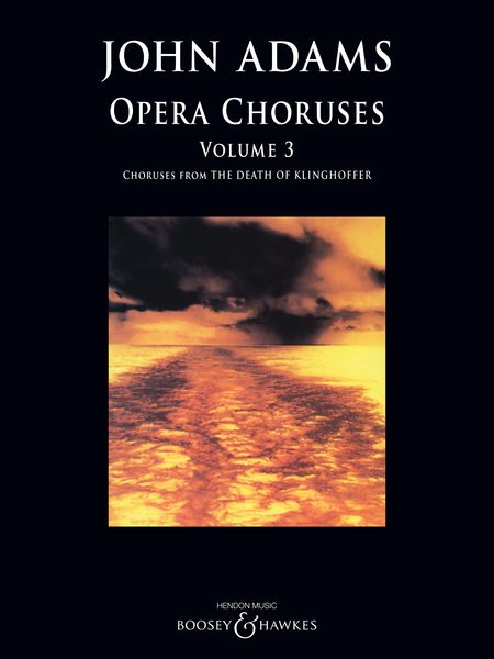 Adams: Opera Choruses - Volume 3