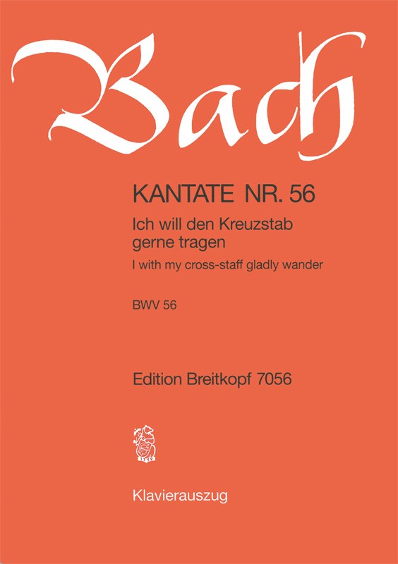 Bach: Ich will den Kreuzstab gerne tragen, BWV 56