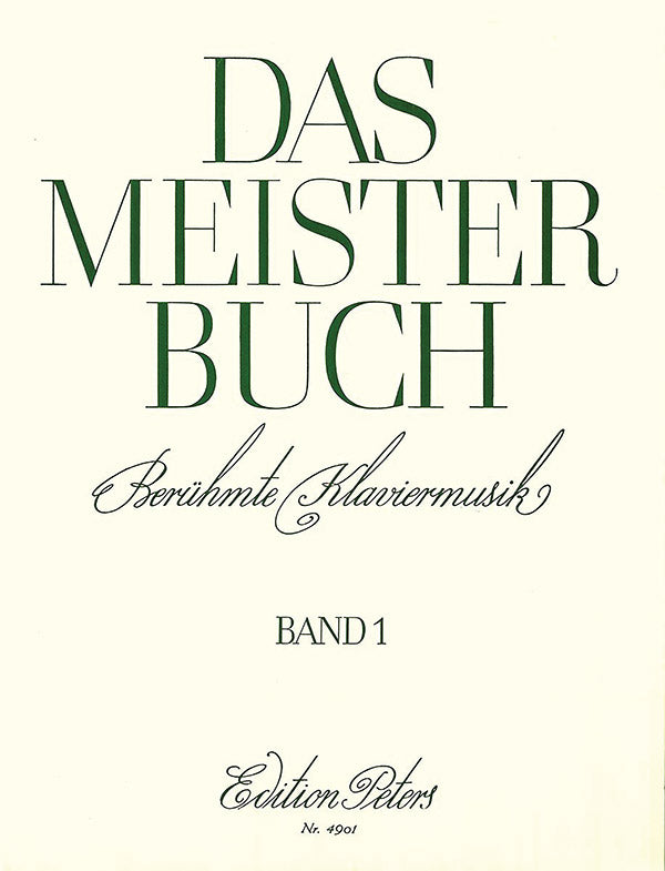 Das Meisterbuch: A Collection of Famous Piano Music from 3 Centuries - Volume 1