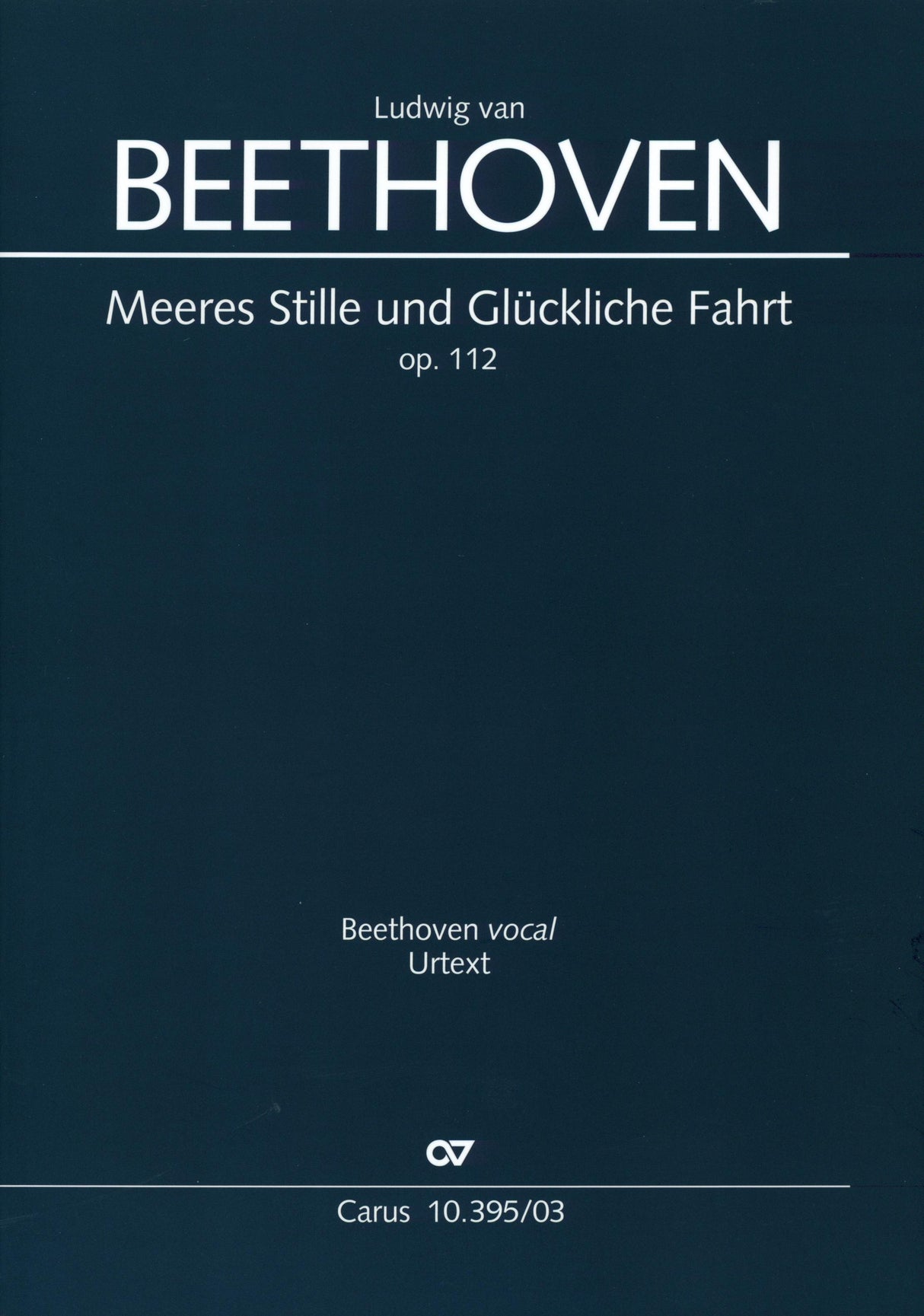 Beethoven: Meeres Stille and Glückliche Fahrt, Op. 112