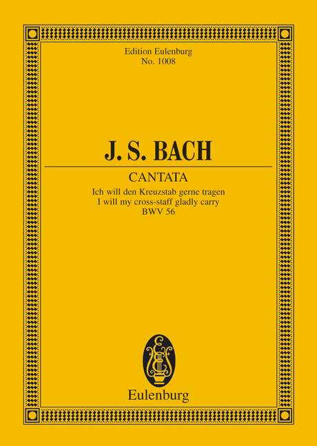 Bach: Ich will den Kreuzstab gerne tragen, BWV 56