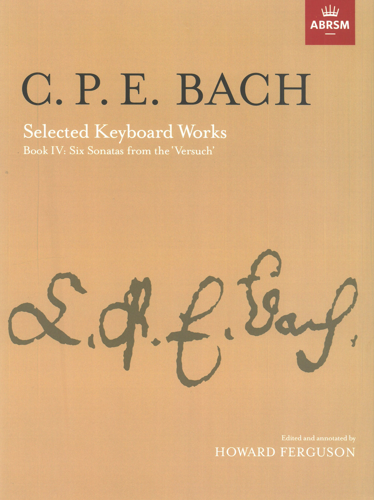 C.P.E Bach: Selected Keyboard Works - Book 4 (6 Sonatas from the "Versuch")