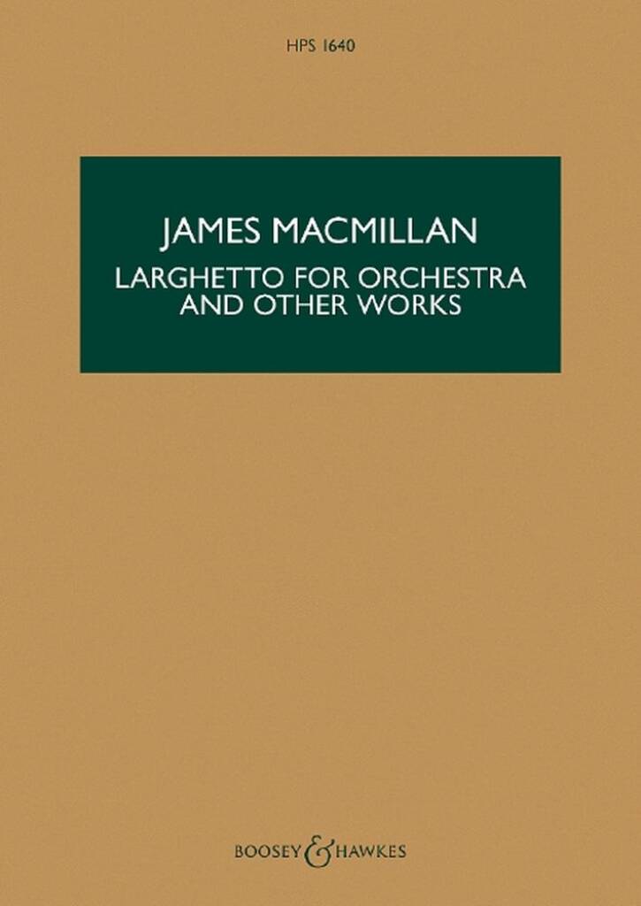 MacMillan: Larghetto for Orchestra and Other Works