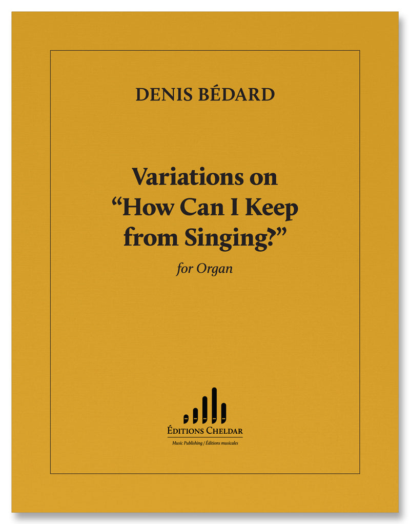 Bédard: Variations on "How Can I Keep from Singing?"