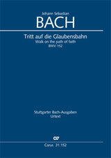 Bach: Tritt auf die Glaubensbahn, BWV 152