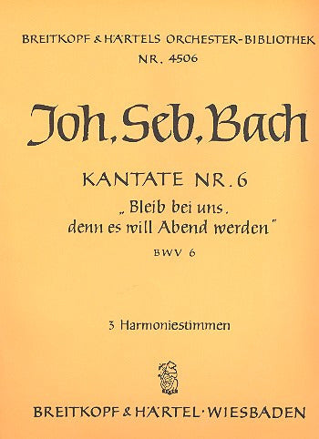 Bach: Bleib bei uns, denn es will Abend werden, BWV 6