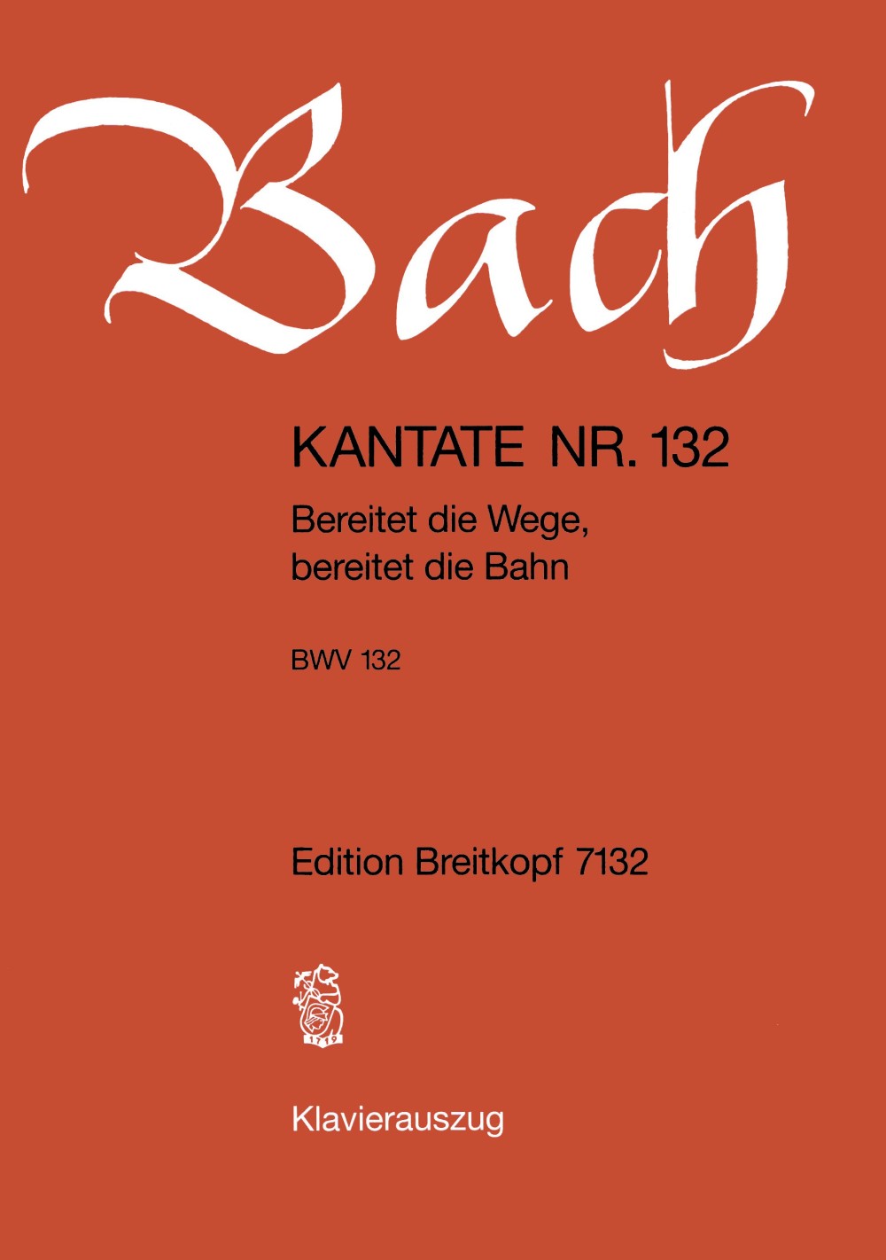 Bach: Bereitet die Wege, bereitet die Bahn, BWV 132