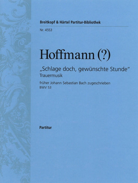 Hoffmann: Schlage doch, gewünschte Stunde, BWV 53