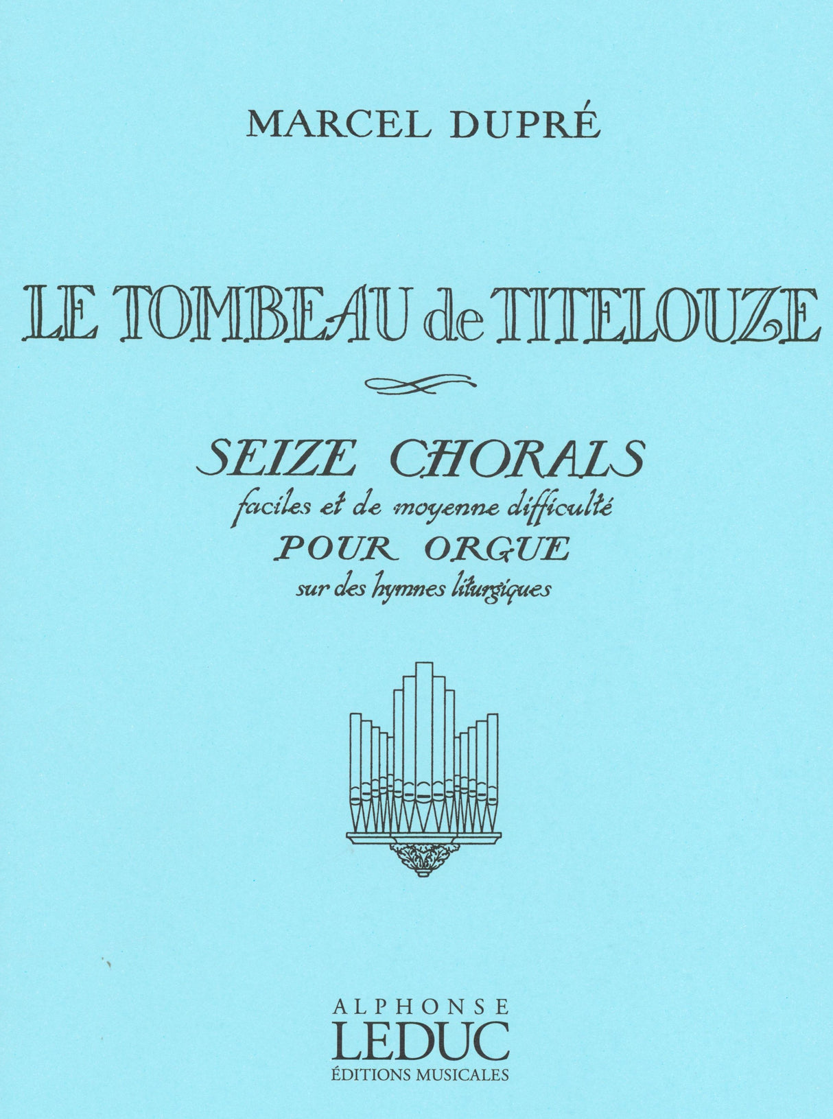 Dupré: Le Tombeau de Titelouze, Op. 38