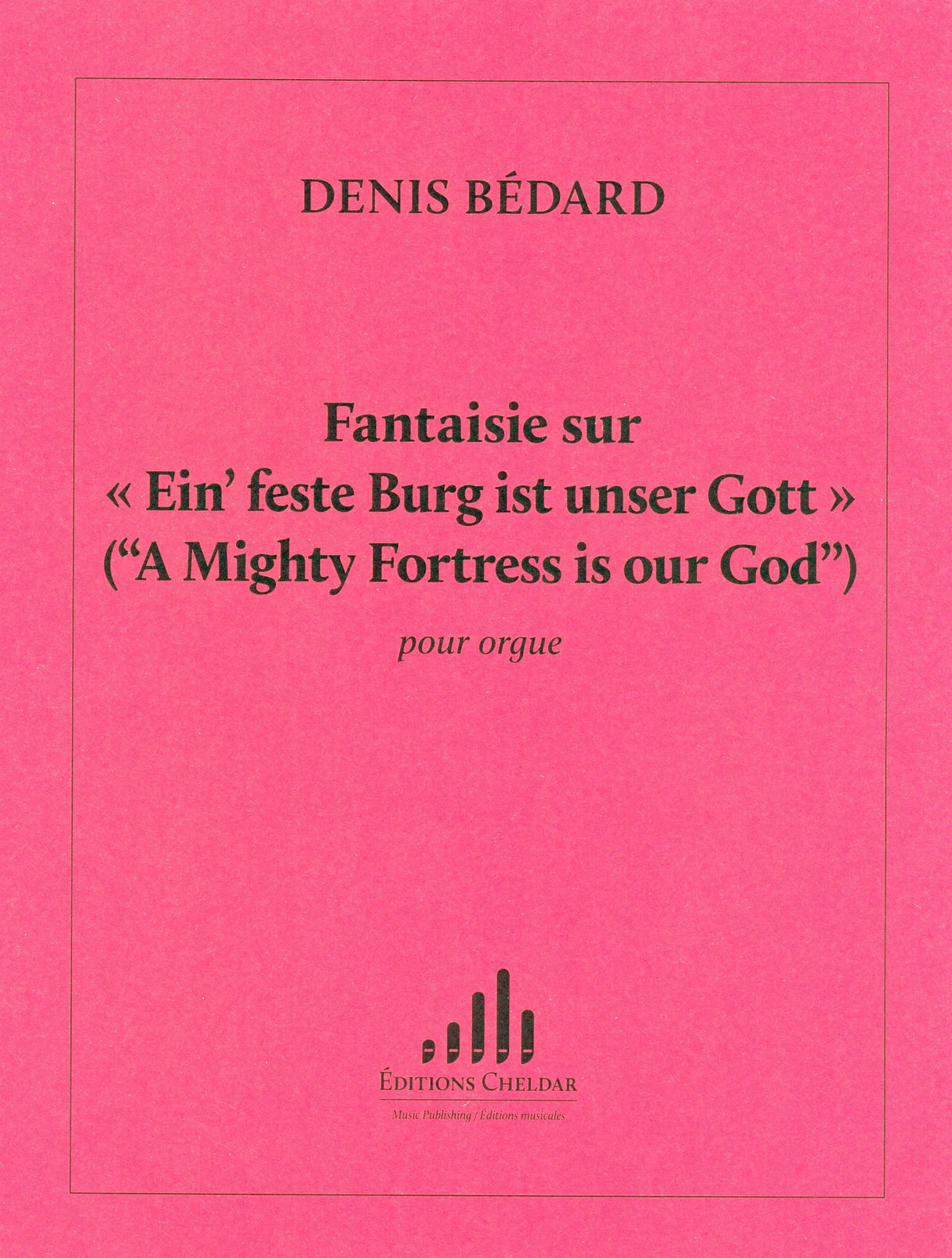 Bédard: Fantaisie sur "Ein' feste Burg ist unser Gott"