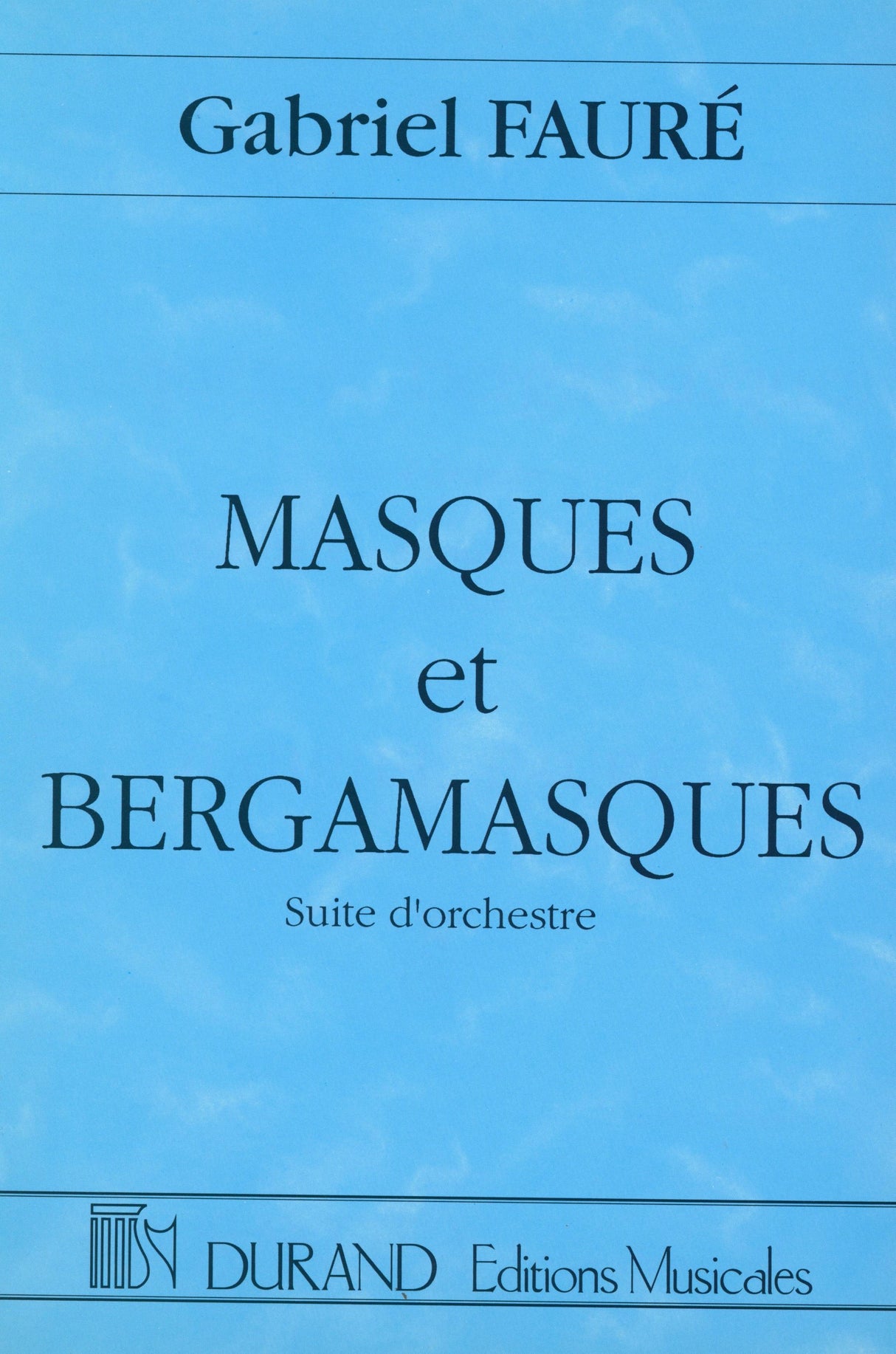 Fauré: Masques et Bergamasques, Op. 112