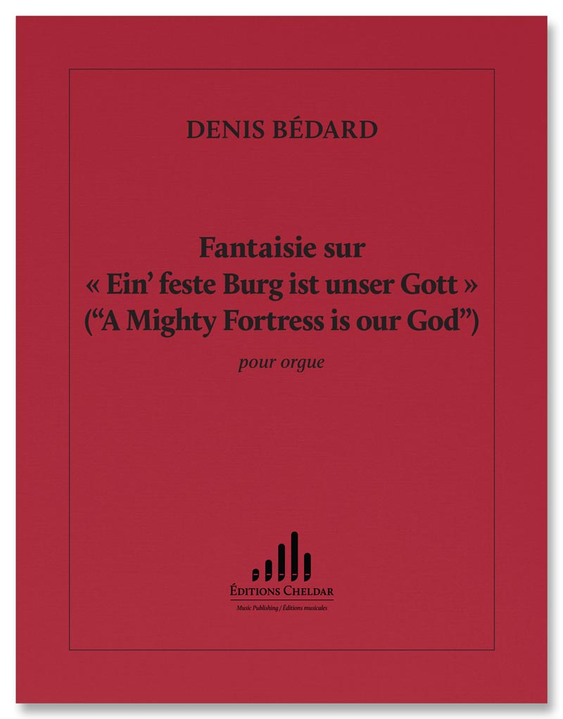 Bédard: Fantaisie sur "Ein' feste Burg ist unser Gott"